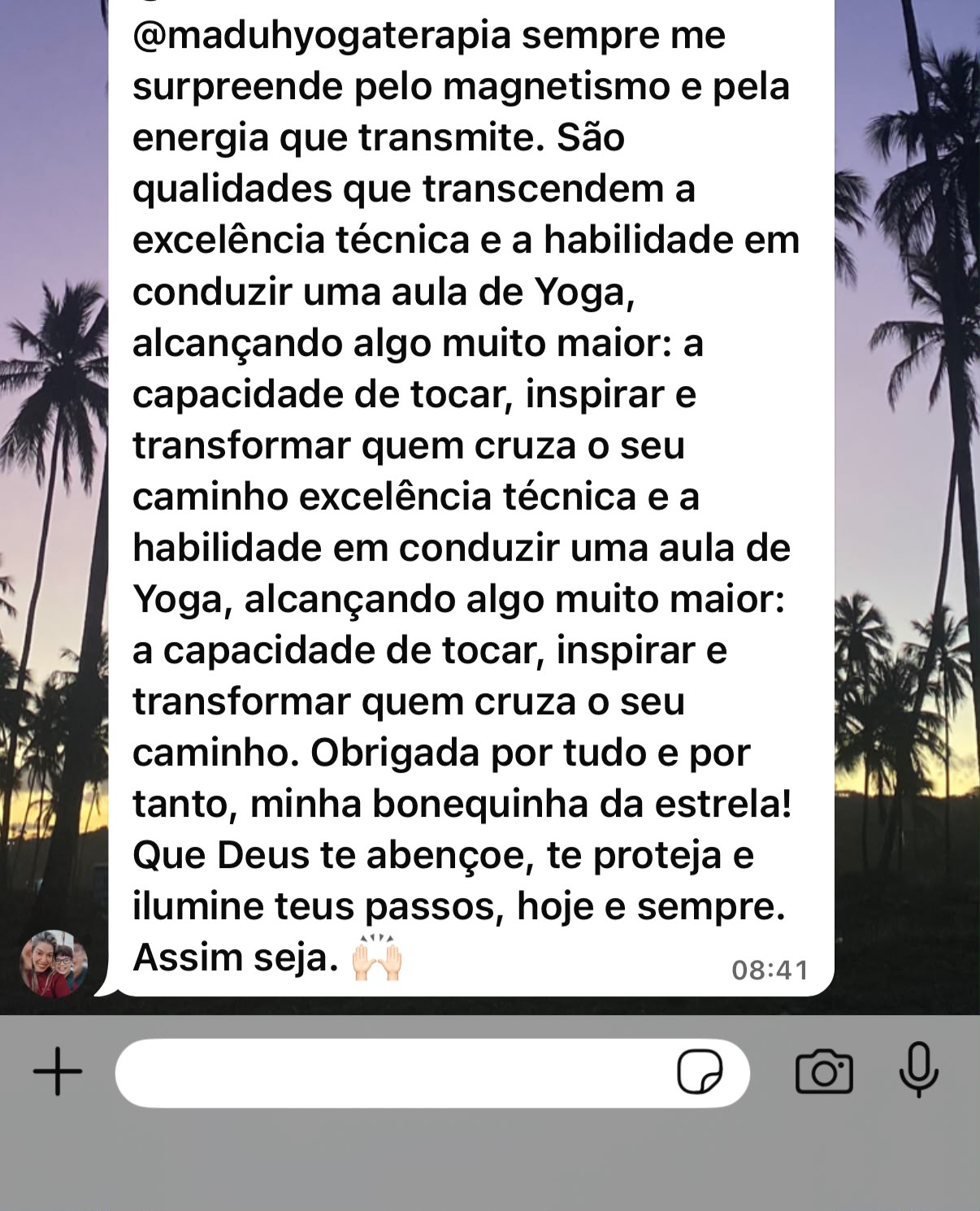 Mensagem de aluna: @maduhyogaterapia sempre me surpreende pelo magnetismo e pela energia que transmite. São qualidades que transcendem a excelência técnica e a habilidade em conduzir uma aula de Yoga, alcançando algo muito maior: a capacidade de tocar, inspirar e transformar quem cruza o seu caminho.